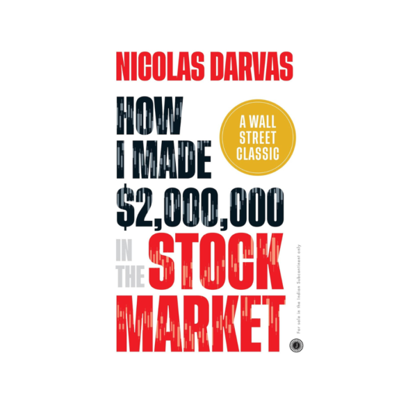 How I Made $2,000,000 in the Stock Market: A Wall Street Classic by Nicolas Darvas
